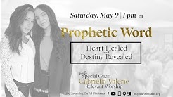 #Prophetic Word | Heart Healed and Destiny Revealed with Special Guest Gabriella Valerie