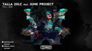 Talla 2xlc Feat. Junk Project - Pull 2021