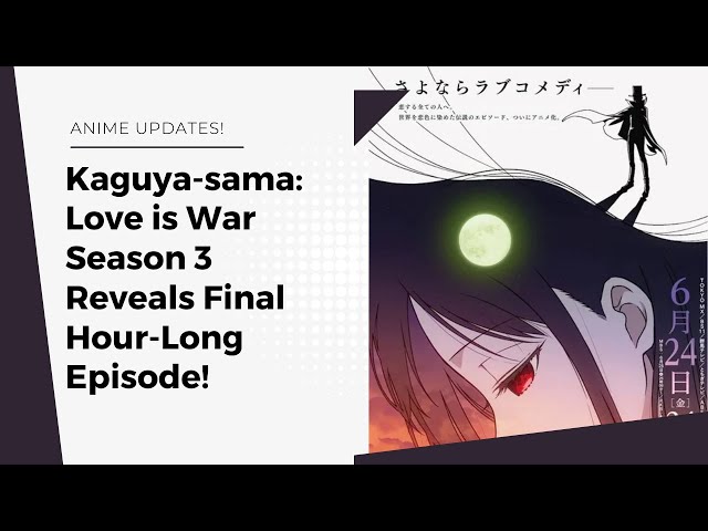 Episódio final de Kaguya-sama: Love is War 3 terá uma hora de