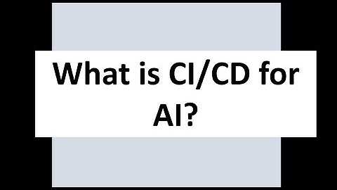 What is Continuous Integration and Deployment (CI/CD) for AI?