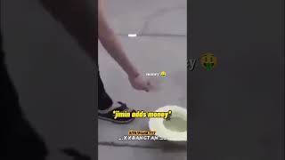 Jimin gave Jungkook money and Jungkook took the money and ran away
