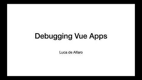 Debugging Vue apps