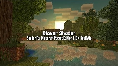 Clover Shader | Shader For Minecraft Pocket Edition 1.18 + Realistic | ( hindi )