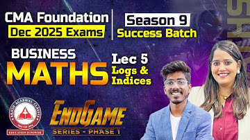 CMA Foundation | Maths Revision - Lec 05 Logs & Indices | Endgame Series Dec 2025 | Success Batch 9