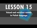 Lesson 15  Polish pronunciation - Voiced and voiceless sounds in Polish language