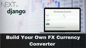 Build Your Own FX Currency Converter: A Complete Django & Nextjs Tutorial for Forex Web Development