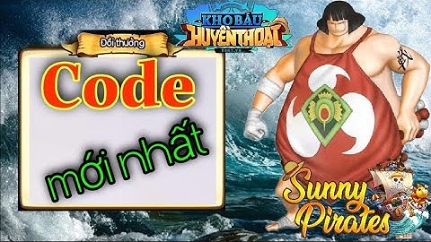 Code Sunny Pirates Going Merry 2021| Code Kho Báu Huyền Thoại Eng mới nhất SIÊU VIP.