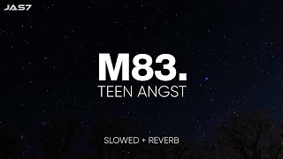 M83 - Teen Angst (slowed+reverb)