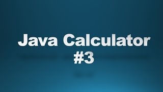 java application development tutorial 3 java calculator 3