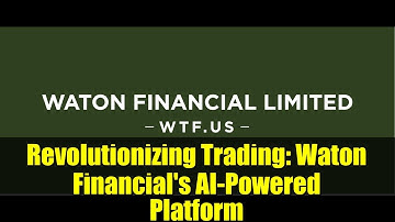 Revolutionizing Trading: Waton Financial