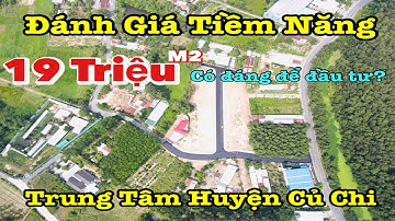 Đánh Giá Tiềm Năng Khu Đất Trung Tâm Củ Chi 14.10.2022