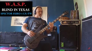 W.A.S.P - Blind In Texas - Bass Cover - Spector Euro 4 LX-TW