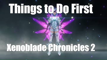 Things to Do First in Xenoblade Chronicles 2