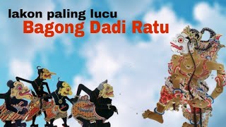 Lakon paling lucu"Bagong dadi Ratu" ki Seno Nugroho