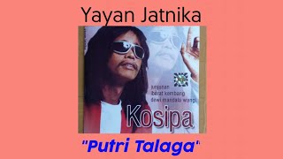 #Lagu #PutriTalaga #YayanJatnikka           Lagu PUTRI TALAGA - Yayan Jatnika (@hendracokymusik1134 )