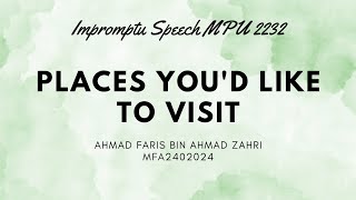 AHMAD FARIS BIN AHMAD ZAHRI | PLACES YOU'D LIKE TO VISIT | MFA2402024