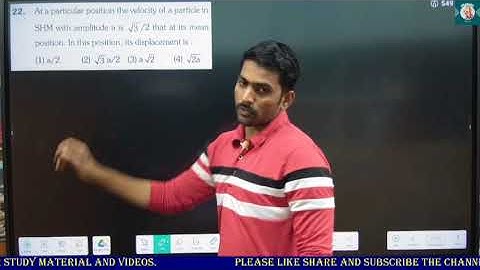22. At a particular position the velocity of a particle in SHM with amplitude a is 3 /2 that at its
