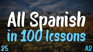 All Spanish in 100 Lessons! 🇪🇸 Lesson 25 — A2 Level: Essential Words & Phrases You MUST Know!