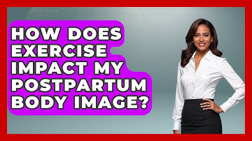 How Does Exercise Impact My Postpartum Body Image? - Inside Body Image