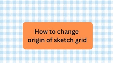 How to Change the Origin of sketch grid in  ABAQUS CAE