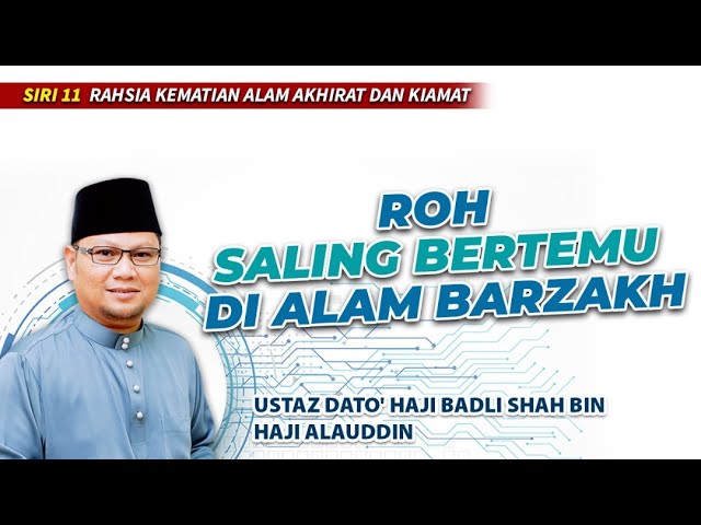 [ SIRI 11 ] ROH SALING BERTEMU DI ALAM BARZAKH | Ustaz Badli Shah Alauddin class=