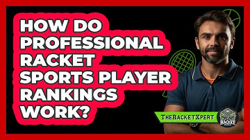 How Do Professional Racket Sports Player Rankings Work? - The Racket Xpert