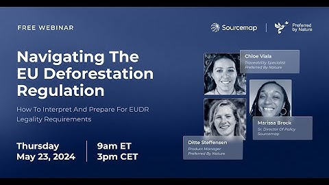 How to Interpret and Prepare for EUDR Legality Requirements | Sourcemap and Preferred by Nature