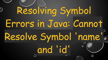 Resolving Symbol Errors in Java: Cannot Resolve Symbol 