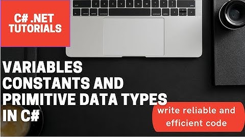 Variables, Constants, and Primitive Datatypes in C# | C# tutorials | C# Fundamentals