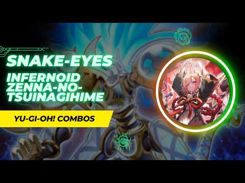 Snake-Eyes Infernoid Combos – New Zenna-no-Tsuinagihime  - Post CORI | Yu-Gi-Oh! 2026