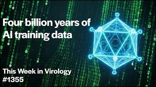 TWiV 1355: Four billion years of AI training data