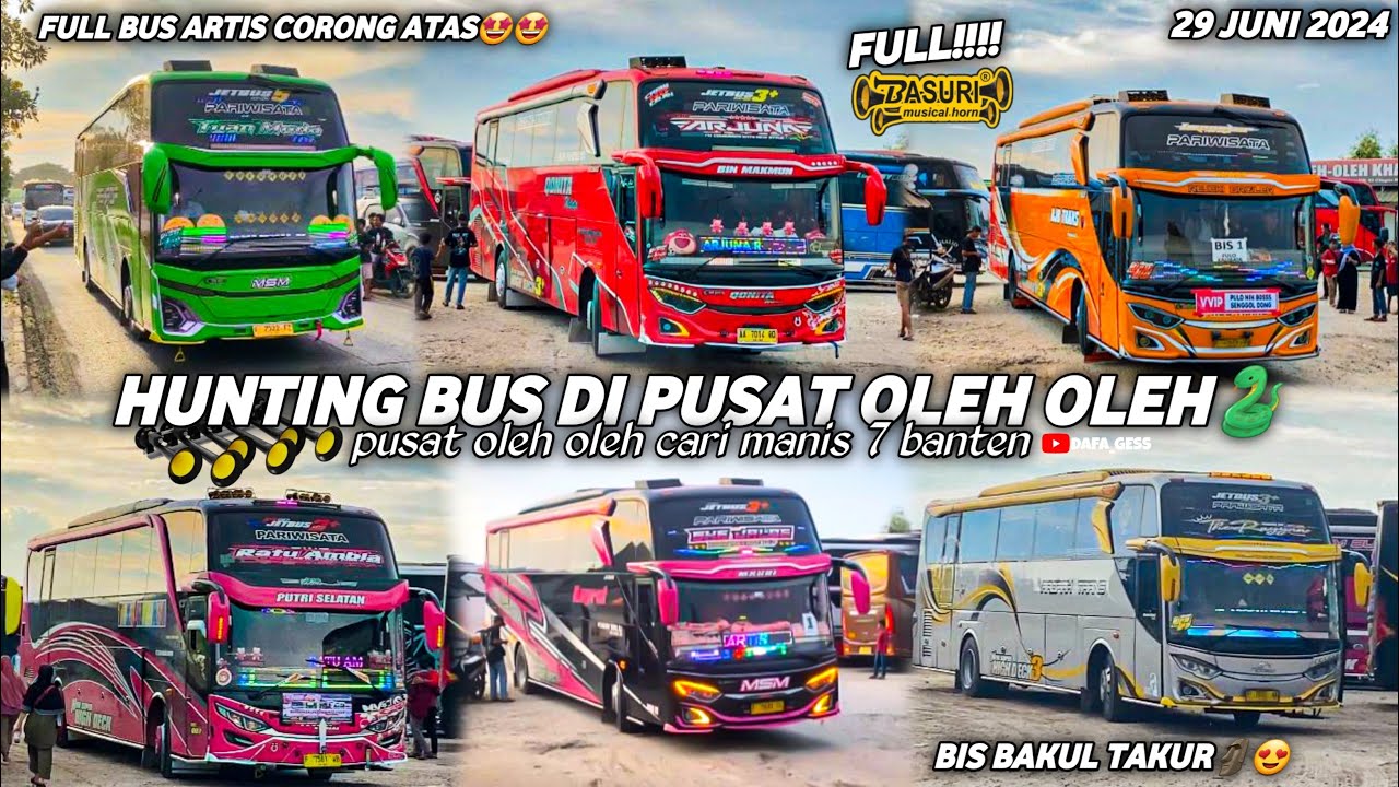 FULL BASURI‼️hunting bus di pusat oleh oleh cari manis 7 cilegon🤩kawasan wajib menyalakan basuri🥳