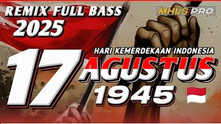 17 AGUSTUS 1945 | DJ 17 AGUSTUS 1945 FULL BASS 2025 HARI KEMERDEKAAN INDONESIA (MHLS PRO)