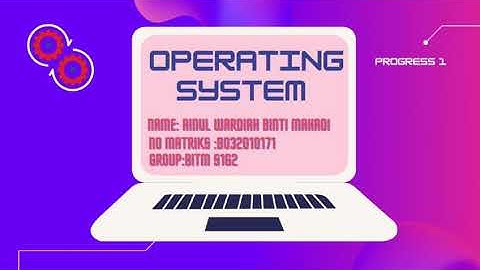BITS 1213 OPERATING SYSTEM UTEM MELAKA (Os) Progress 1