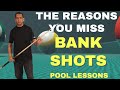 POOL LESSONS - THE REASON YOU MISS BANK SHOTS - HOW TO MAKE BANKS - 8 BALL, 9 BALL, 10 BALL