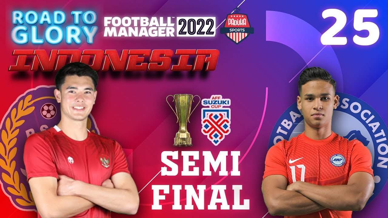Semifinal Piala AFF Suzuki Cup 2024 Football Manager 2022 Road To