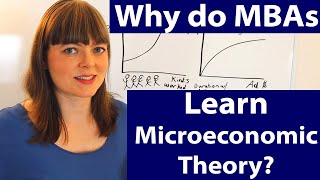 Why do MBAs Learn Microeconomic Theory? (Part I)
