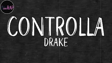 Drake - Controlla (Lyrics)