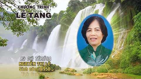 Lễ Tang Bà Cố Têrêsa Maria Nguyễn Thị Lệ