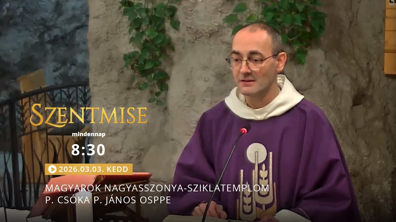 Szentmise a Sziklatemplomból – P. Csóka P. János – 2026.03.03.