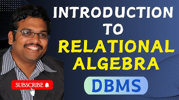 INTRODUCTION TO RELATIONAL ALGEBRA IN DBMS || RELATIONAL MODEL || RELATIONAL ALGEBRA OPERATIONS
