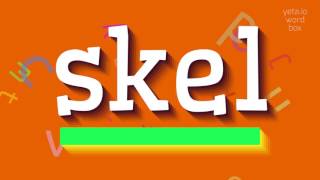 Skel - Nasil Okunuyor? Skel - How To Pronounce It?