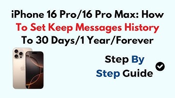 iPhone 16 Pro/16 Pro Max: How To Set Keep Messages History To 30 Days/1 Year/Forever