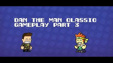 Dan the Man Classic Gameplay Part 3