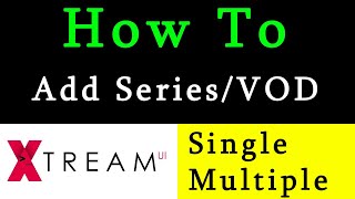 How To Add VOD/Series To Xtream UI || Single & Multiple || Tutorial