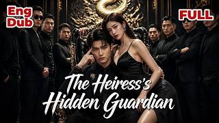 【ENG DUB】😎He Was Sent to Protect a Heiress—Until He Uncovered His Master Killing Skill🔥