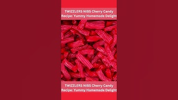 TWIZZLERS NIBS Cherry Candy Recipe: The Ultimate Sweet Treat