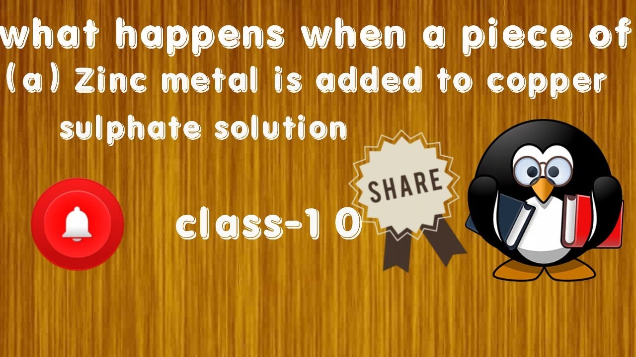 What happens when a piece of zinc metal is added to copper sulphate