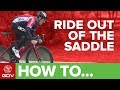 How & When To Ride Out Of The Saddle When Riding A Bike | GCN's Pro Tips