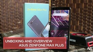 ASUS ZenFone Max Plus Unboxing and Quick Overview